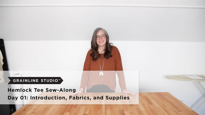 Hemlock Video Sew-Along: Introduction, Fabrics and Supplies