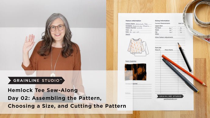 Hemlock Video Sew-Along: Pattern Assembly, Cutting, and Choosing a Size