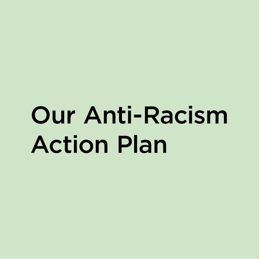 Text graphic on pale green background reading "Our Anti-Racism Action Plan"